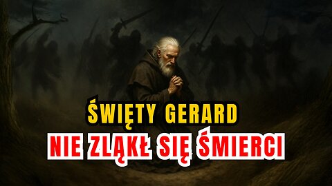 Stanął wobec pewnej śmierci - św. Gerard (24 września)