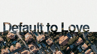 Default To Love
