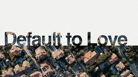 Default To Love