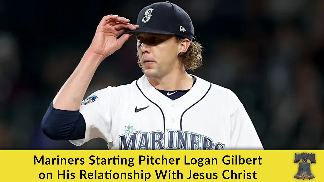Mariners Starting Pitcher Logan Gilbert on His Relationship With Jesus Christ