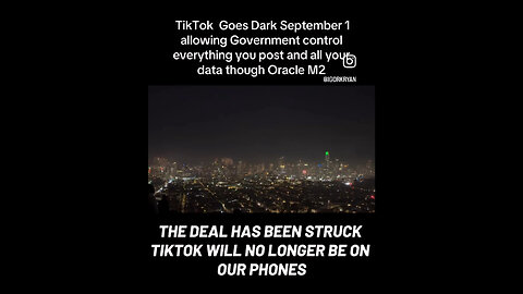 TikTok Goes Dark September 1 allowing Government control everything you post and all your data though Oracle M2