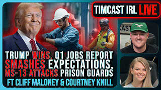Trump WINS, Q1 Jobs Report SMASHES Expectations, MS-13 ATTACKS Prison Guards