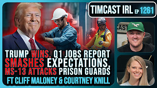 Trump WINS, Q1 Jobs Report SMASHES Expectations, MS-13 ATTACKS Prison Guards