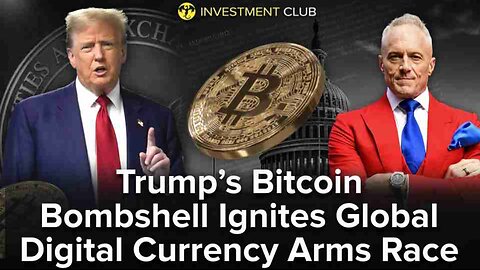 Trump’s Bitcoin Bombshell Ignites Global Digital Currency Arms Race