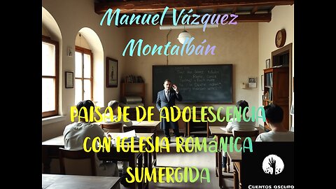 "Paisaje de adolescencia con iglesia románica sumergida" de Manuel Vázquez Montalbán