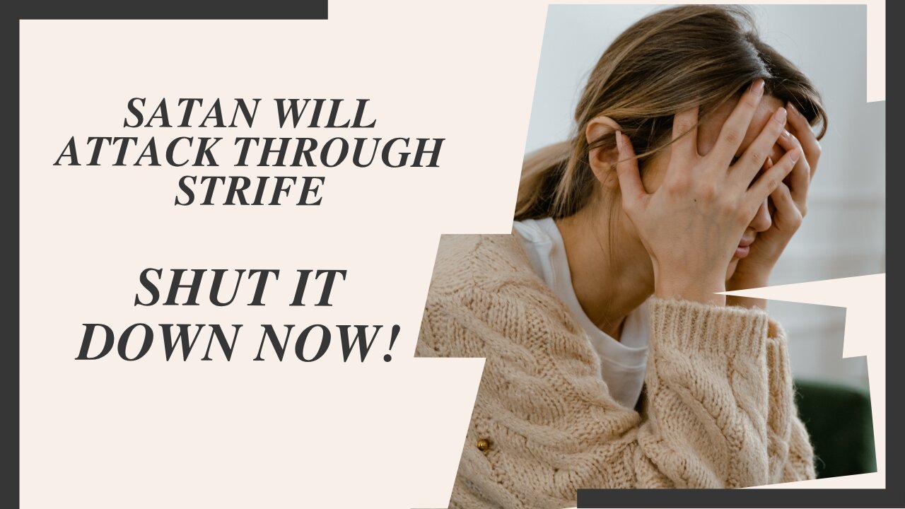 Satan Will Attack Through Strife: Shut It Down Now!