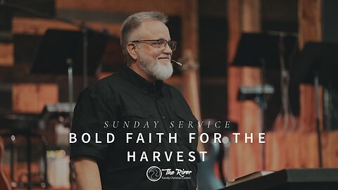 Sunday Service | Bold Faith for the Harvest | Pastor Deane Wagner