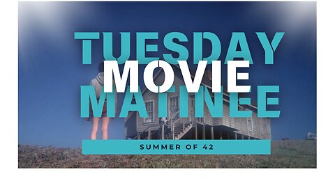 Tuesday Movie Matinee: Summer Of 42