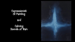 A Light in the Dark | Abstract Oil Painting Set to Soothing Rain Sounds