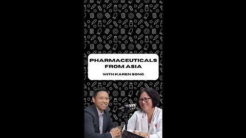 PHARMACEUTICALS FROM ASIA // With Karen Song