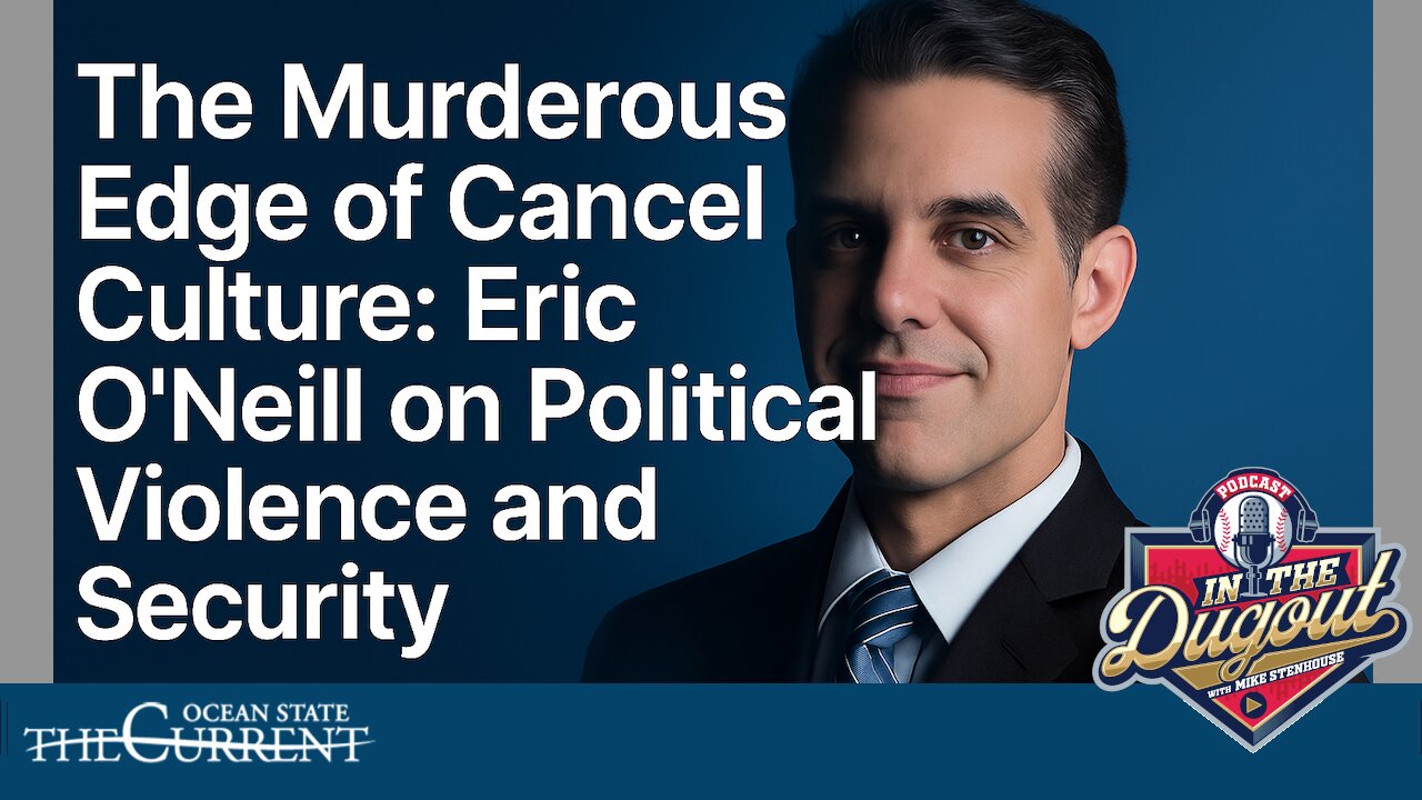 The Murderous Edge of Cancel Culture: Eric O’Neill on Political Violence and Security – #InTheDugout – September 18, 2025