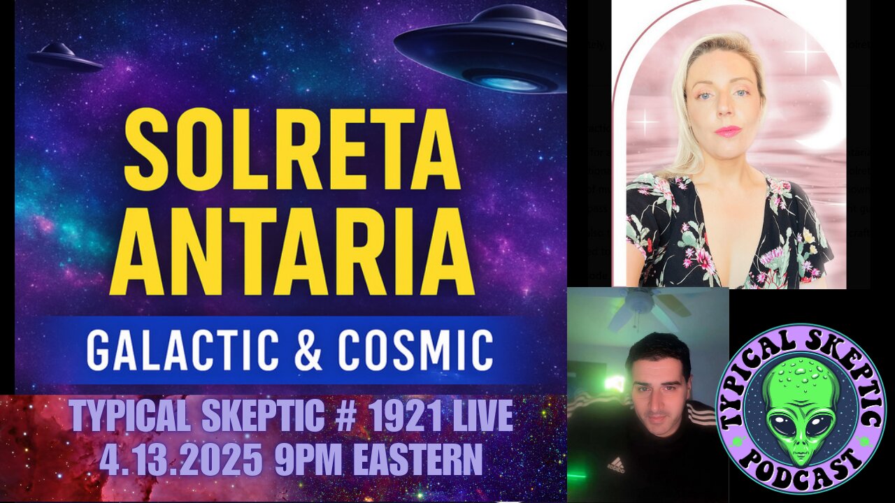 Psychic Downloads & Star Family Wisdom with Solreta Antaria – Typical Skeptic - Ep. 1921