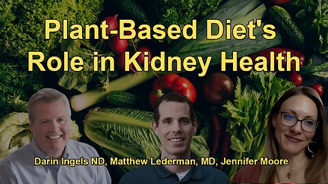 How a Plant-Based Diet Can Improve Kidney Function, Mitigate Symptoms, and Potentially Slow the