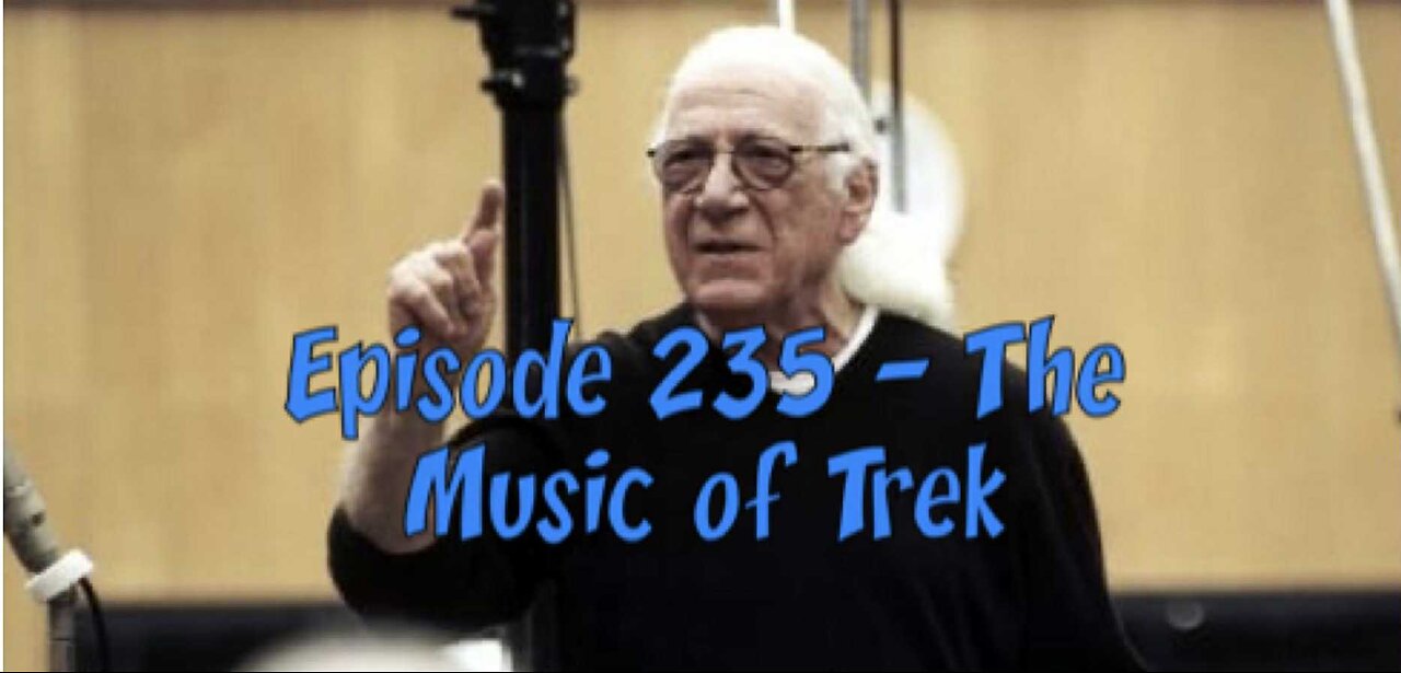 Episode 235 – The Music of Trek