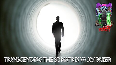 Transcending the 3D Matrix w/ Joy Baker!
