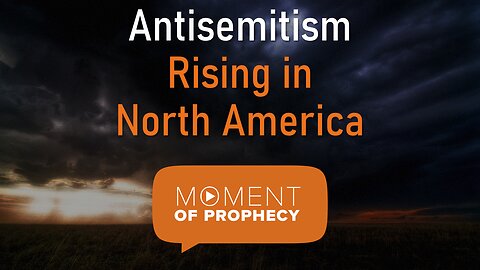 Moment of Prophecy | Episode 33: Antisemitism Rising in North America