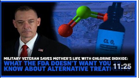 "Veteran Uses Chlorine Dioxide to Save Mother; FDA Conceals Alternative Treatments"