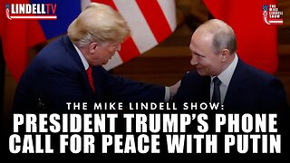 President Trump’s Phone Call for Peace with Putin