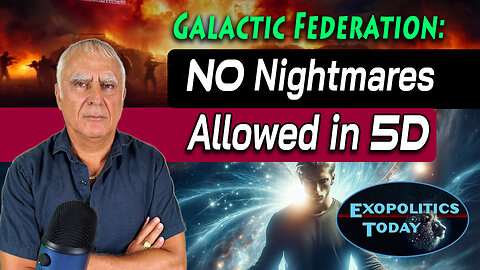 Galactic Federation is Mentoring Humanity not to manifest Nightmares in our 5D Galaxy