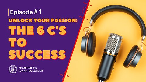 Unlock Your Passion: The Six C's to Success