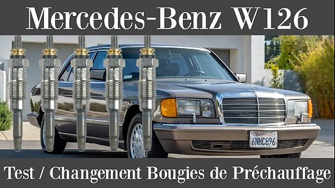 Mercedes Benz W126 - 300SD 300SDL 350SDL test et changement des bougies de préchauffage Diesel