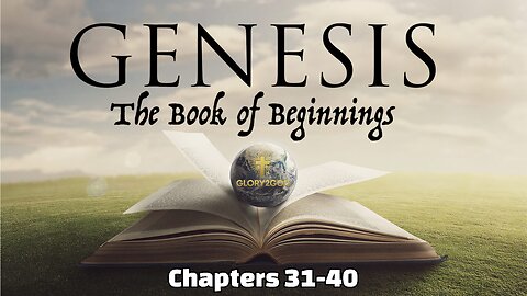 Genesis Chapters 31-40