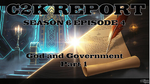 C2K Report S6 E004: God and Government Part 1