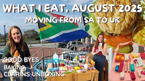 What I Eat in a Month August 2025 🍴 Moving from South Africa to UK