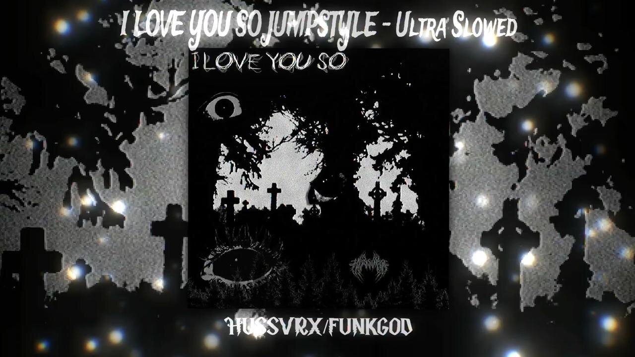 I LOVE YOU SO - ULTRA SLOWED JUMPSTYLE 💔 (HUSSVRX x FUNKGOD) TRAGIC BASS BOOSTED 🎧 PHONK 😭