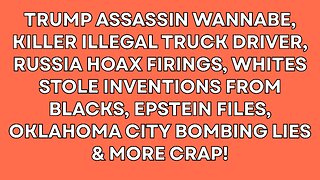 Another Trump Would Be Assassin? And MORE CRAP!