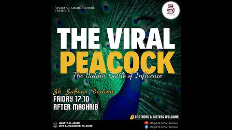 The Viral Peacock — The Hidden Battle of Influence | Sh. Safwan Dadoun