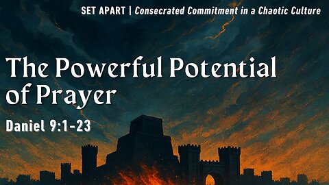 July 27, 2025 // The Powerful Potential of Prayer // Set Apart