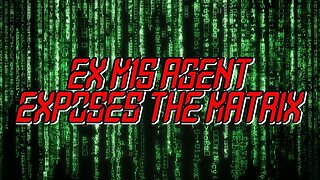 Ex M15 Agent Exposes the Matrix - KILLUMINATI13420
