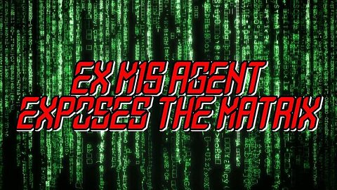 Ex M15 Agent Exposes the Matrix - KILLUMINATI13420