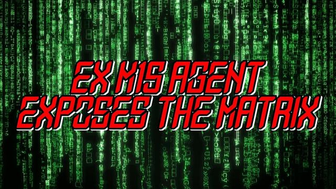 Ex M15 Agent Exposes the Matrix - KILLUMINATI13420