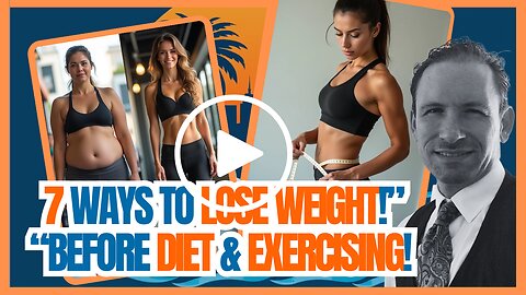 7 Things You Must Do TO Lose Weight Before You Start Dieting & Exercising!