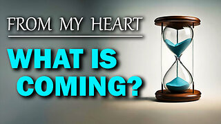 From My Heart: What is Coming 04/29/2025