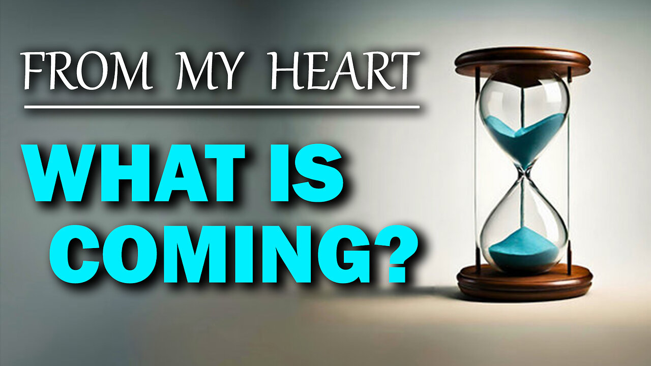 From My Heart: What is Coming 04/29/2025