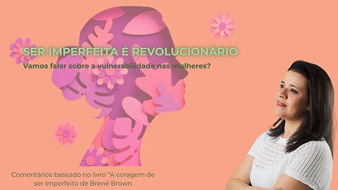 O que é a vergonha? E como nós, mulheres, somos atravessadas por ela ao longo da vida?