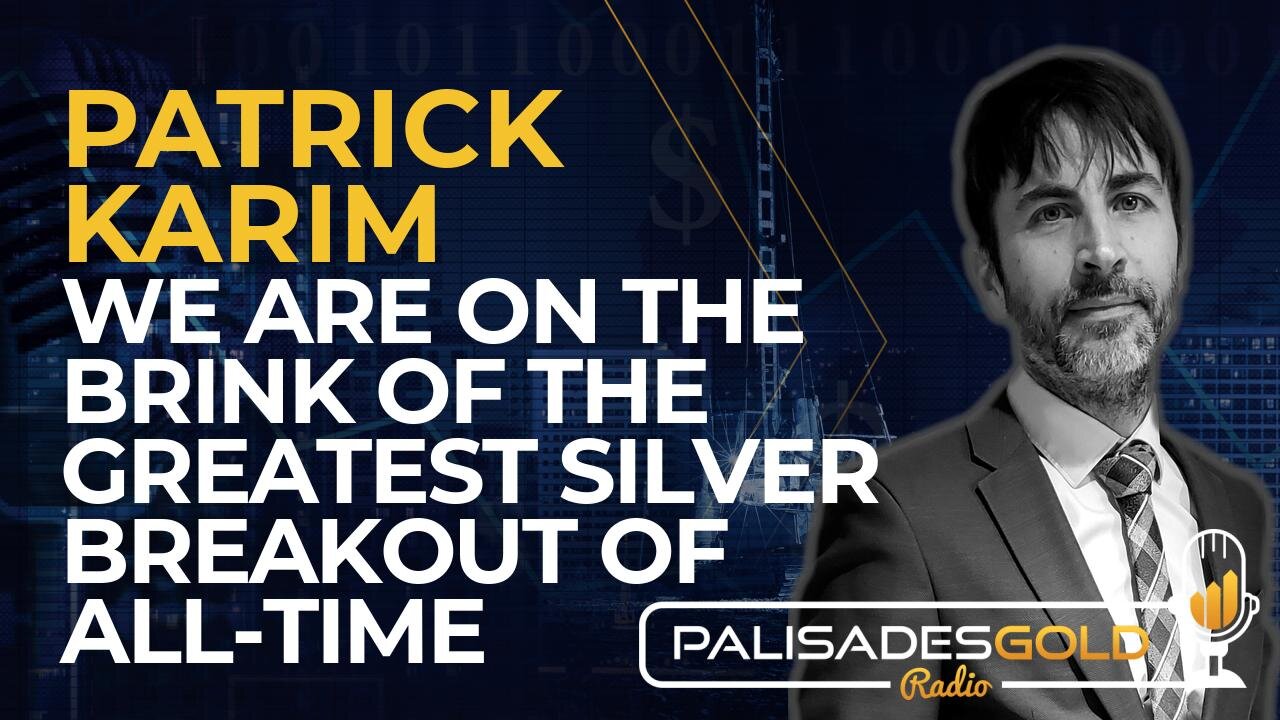 Patrick Karim: We are on the Brink of the Greatest Silver Breakout of All-Time
