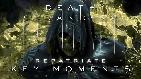 ♻️ Repatriate - Death Stranding Key Moments – Part 19 (4K) Cinematics