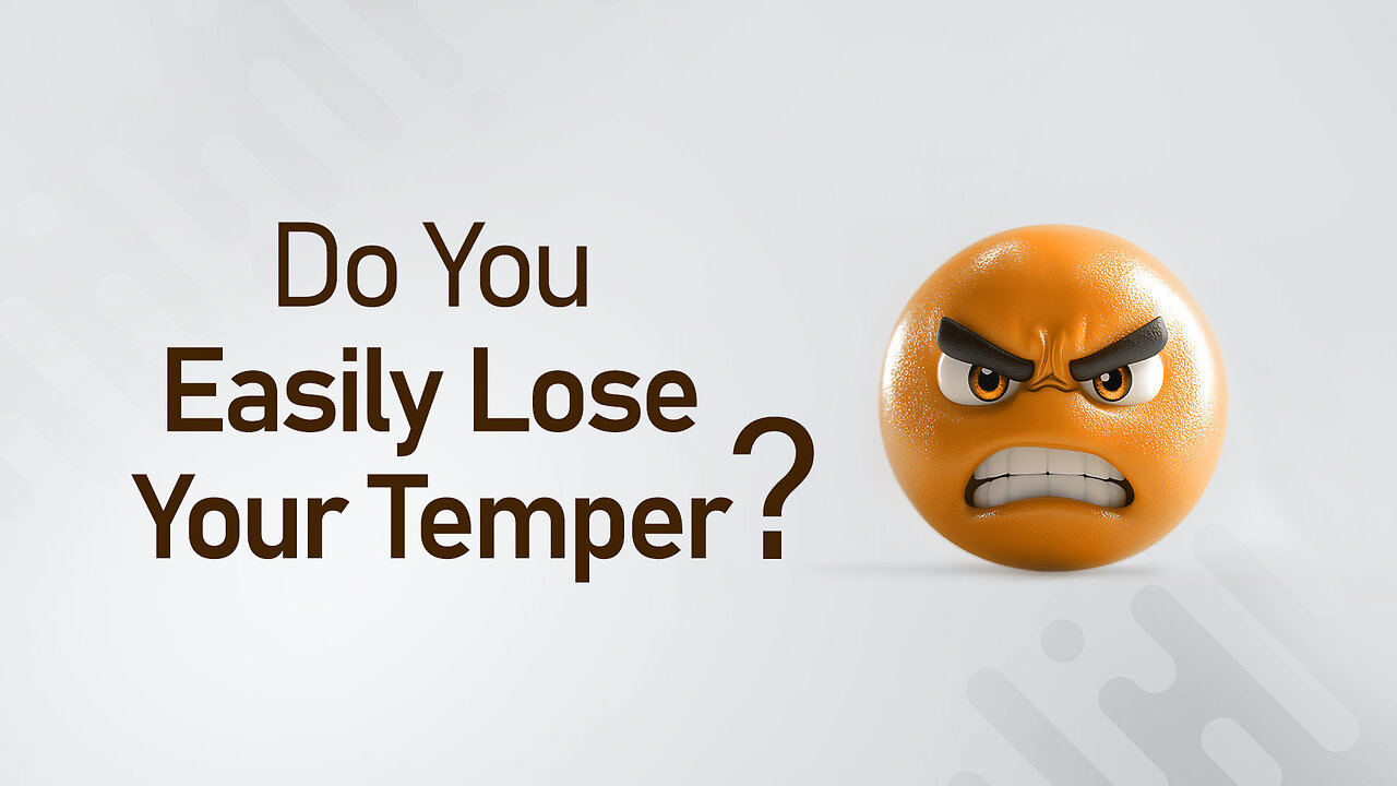 Do You Easily Lose Your Temper? | The Ultimate Solution for Anger