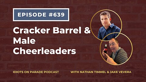 Episode 639: Cracker Barrel & Male Cheerleaders