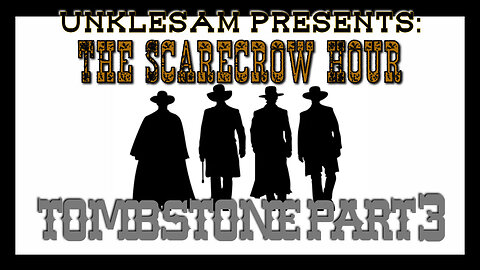 Tombstone Part 3 - The Scarecrow Hour