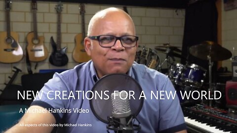 New Creations for A New World