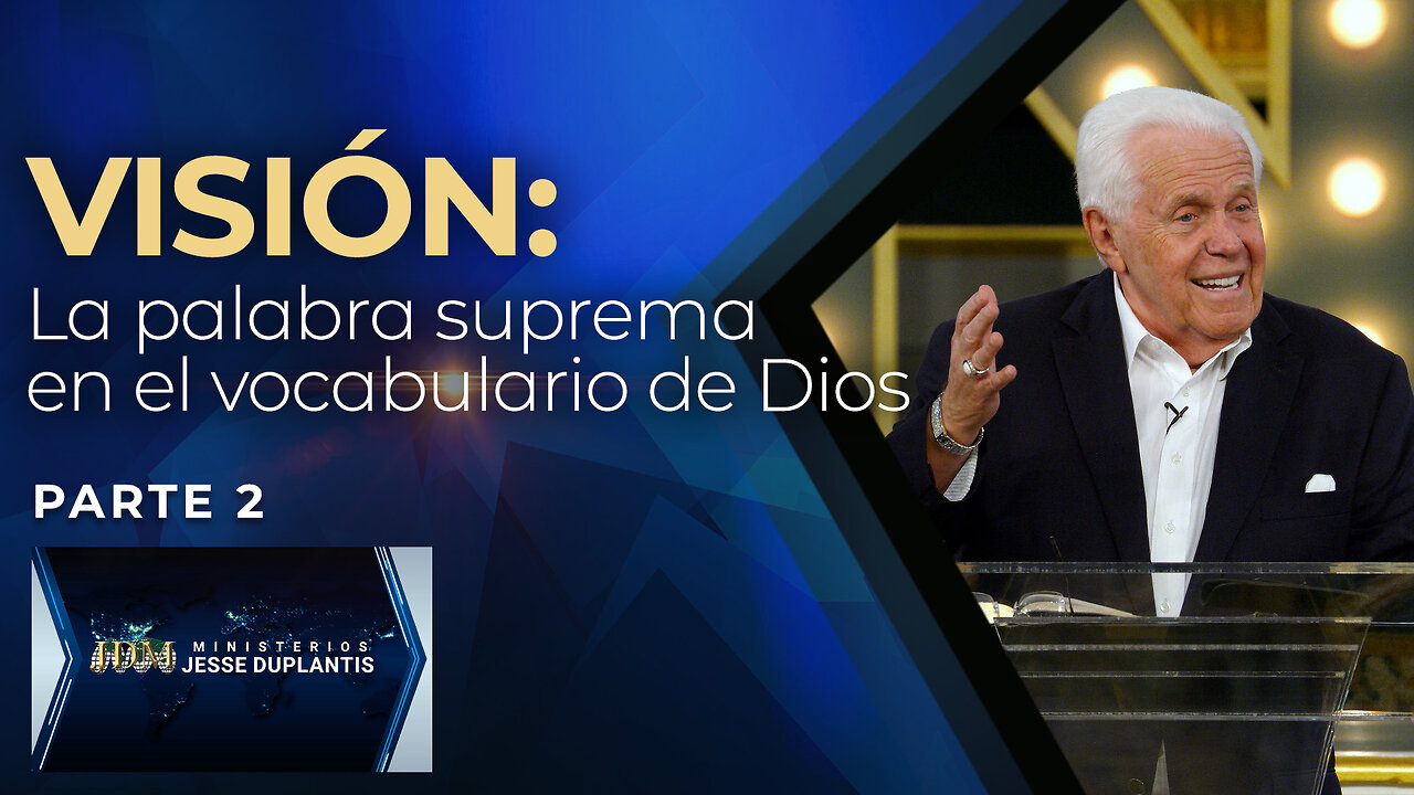 VISIÓN: LA PALABRA SUPREMA EN EL VOCABULARIO DE DIOS, PARTE 2