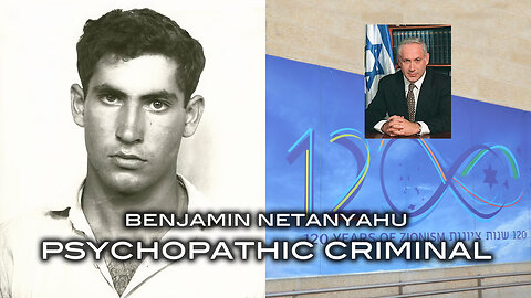 Benjamin Netanhahu: Psychopathic Criminal