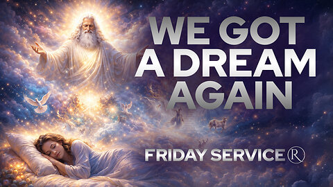 We Got a Dream Again • Friday Service