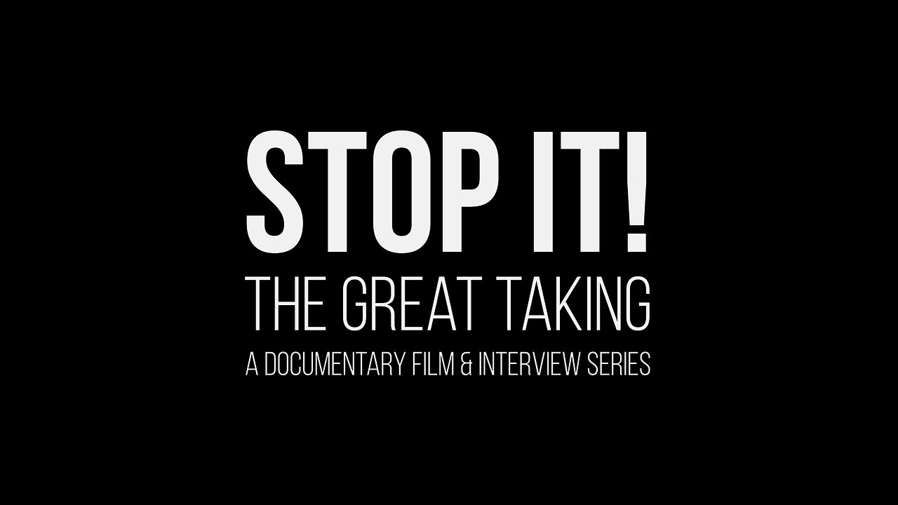 STOP IT The Great Taking (documentary)