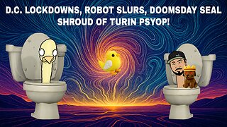DC Lockdowns, Robot SLURS, Doomsday Seal, Shroud of Turin Psyop | CCNT 866
